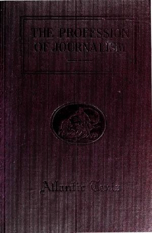 [Gutenberg 61982] • The Profession of Journalism / A Collection of Articles on Newspaper Editing and Publishing, Taken From the Atlantic Monthly